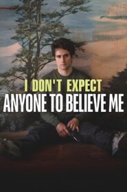 I Don’t Expect Anyone to Believe Me 2023 on netflix
