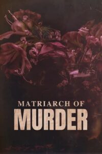 Matriarch of Murder? 2023 on netflix