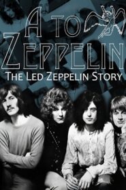 A to Zeppelin: The Story of Led Zeppelin 2004 on netflix