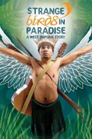 Strange Birds in Paradise: A West Papuan Story 2009 on netflix