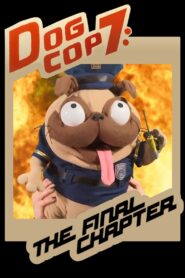 Dog Cop 7: The Final Chapter 2021 on netflix