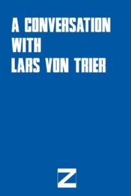 A Conversation with Lars von Trier 2005 on netflix