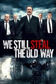 We Still Steal the Old Way 2017 on netflix