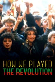 How We Played the Revolution 2012 on netflix