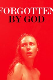 Forgotten by God 2017 on netflix