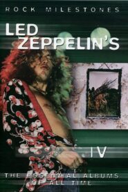 Rock Milestones: Led Zeppelin’s IV 2006 on netflix