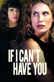 If I Can’t Have You 2023 on netflix