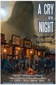 A Cry in the Night: The Legend of La Llorona 2020 on netflix