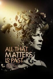 All That Matters Is Past 2012 on netflix