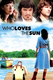 Who Loves the Sun 2006 on netflix