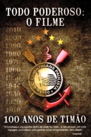 Todo Poderoso: O Filme – 100 Anos de Timão 2010 on netflix