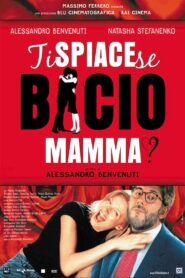 Ti spiace se bacio mamma? 2003 on netflix
