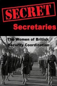 Secret Secretaries: The Women of British Security Co-ordination 2002 on netflix