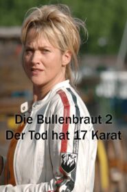 Die Bullenbraut 2 – Der Tod hat 17 Karat 2006 on netflix