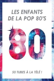 Les Enfants de la Pop 80’s 2012 on netflix
