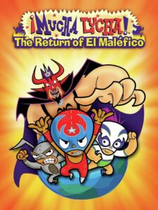 Mucha Lucha: The Return of El Malefico 2005 on netflix