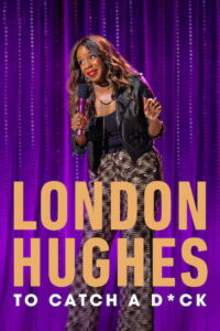 London Hughes: To Catch A D*ck 2020 on netflix