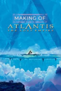 The Making of ‘Atlantis: The Lost Empire’ 2002 on netflix