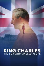 King Charles: The Boy Who Walked Alone 2023 on netflix