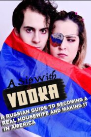 A Sip with Vodka: A Russian Guide to Becoming a Real Housewife and Making It in America 2020 on netflix