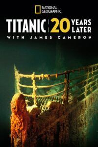 Titanic: 20 Years Later with James Cameron 2017 on netflix