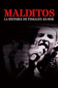 Malditos, la historia de Fiskales Ad-Hok 2004 on netflix