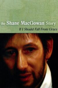 If I Should Fall from Grace: The Shane MacGowan Story 2001 on netflix