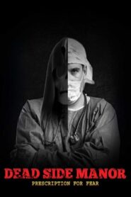 Dead Side Manor: Prescription for Fear 2021 on netflix