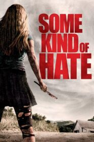 Some Kind of Hate 2015 on netflix