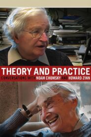 Theory and Practice: Conversations with Noam Chomsky and Howard Zinn 2010 on netflix