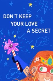 Don’t Keep Your Love a Secret 2018 on netflix