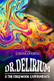 Dr. Delirium and the Edgewood Experiments 2022 on netflix