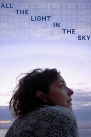All the Light in the Sky 2013 on netflix