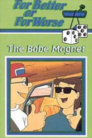 For Better or for Worse: The Babe Magnet 1994 on netflix