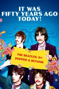 It Was Fifty Years Ago Today! The Beatles: Sgt. Pepper & Beyond 2017 on netflix