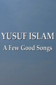 Yusuf Islam: A Few Good Songs 2007 on netflix