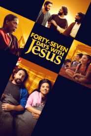 Forty-Seven Days with Jesus 2024 on netflix