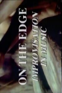 On The Edge: Improvisation In Music 1992 on netflix