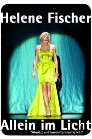Helene Fischer – Allein im Licht 2013 on netflix