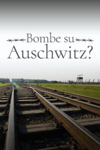 1944: Should We Bomb Auschwitz? 2019 on netflix