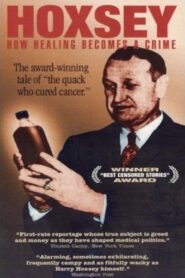 Hoxsey: When Healing Becomes a Crime 2005 on netflix