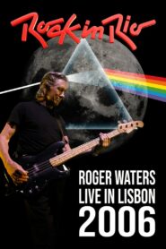 Roger Waters: Live at Rock in Rio Lisboa, 2006 2006 on netflix