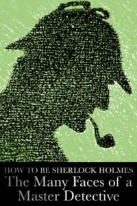 How to Be Sherlock Holmes: The Many Faces of a Master Detective 2014 on netflix