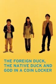 The Foreign Duck, the Native Duck and God in a Coin Locker 2007 on netflix