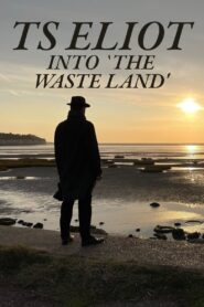 TS Eliot: Into ‘The Waste Land’ 2022 on netflix