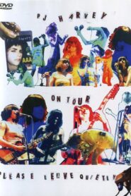PJ Harvey on Tour: Please Leave Quietly 2006 on netflix