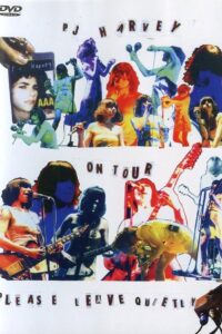 PJ Harvey on Tour: Please Leave Quietly 2006 on netflix