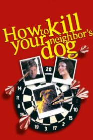 How to Kill Your Neighbor’s Dog 2002 on netflix