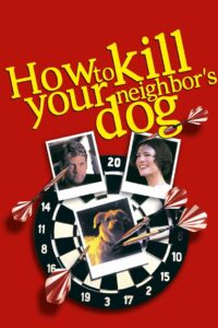 How to Kill Your Neighbor’s Dog 2002 on netflix