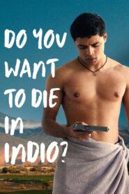 Do You Want to Die in Indio? 2024 on netflix